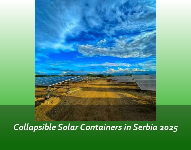 Collapsible Solar Containers in Serbia 2025